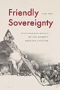 Couverture cartonnée Friendly Sovereignty de Ted H Miller