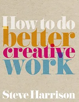 E-Book (pdf) How to do better creative work ebook von Steve Harrison