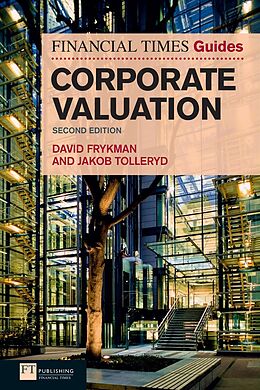 E-Book (pdf) Financial Times Guide to Corporate Valuation, The von David Frykman, Jakob Tolleryd