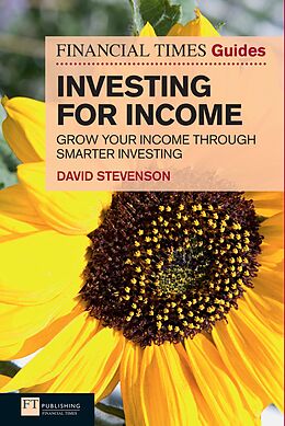 E-Book (pdf) Financial Times Guide to Investing for Income, The von David Stevenson