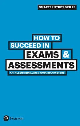 E-Book (pdf) How to Succeed in Exams and Assessments von Kathleen McMillan, Jonathan Weyers