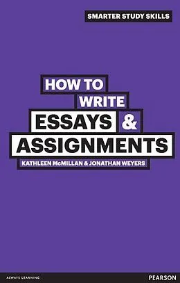 E-Book (pdf) How to Write Essays and Assignments von Kathleen McMillan, Jonathan Weyers