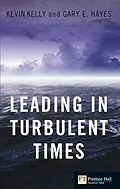 E-Book (epub) Leading in Turbulent Times von Kevin Kelly, Gary Hayes