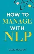 E-Book (pdf) How to Manage with NLP 3e PDF eBook von David Molden