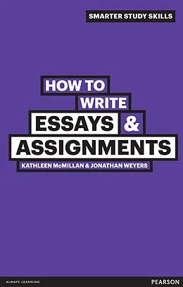 E-Book (epub) How to Write Essays and Assignments von Kathleen McMillan, Jonathan Weyers