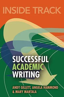 E-Book (epub) Inside Track to Successful Academic Writing von Andy Gillett, Angela Hammond, Mary Martala