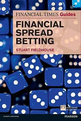 E-Book (epub) FT Guide to Financial Spread Betting, The von Stuart Fieldhouse