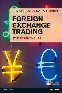 E-Book (epub) FT Guide to Foreign Exchange Trading von Stuart Fieldhouse