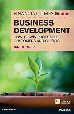 E-Book (pdf) Financial Times Guide to Business Development, The von Ian Cooper