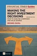 E-Book (epub) Financial Times Guide to Making the Right Investment Decisions, The von Michael Cahill