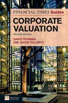 E-Book (epub) Financial Times Guide to Corporate Valuation, The von David Frykman, Jakob Tolleryd