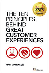 Couverture cartonnée Ten Principles Behind Great Customer Experiences, The de Matt Watkinson