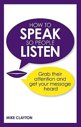 E-Book (epub) How to Speak so People Listen von Mike Clayton