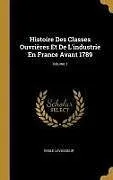 Fester Einband Histoire Des Classes Ouvrières Et De L'industrie En France Avant 1789; Volume 1 von Émile Levasseur