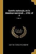 Couverture cartonnée Gazette nationale, ou le Moniteur universel. ... 1792. of 4; Volume 1 de Multiple Contributors