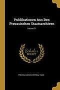 Publikationen Aus Den Preussischen Staatsarchiven; Volume 51