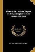 Couverture cartonnée Histoire de l'Algérie, depuis les temps les plus reculés jusqu'à nos jours de 
