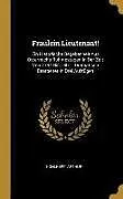 Fraulein Lieutenant!: Ein Historische Begebenheit Aus Österreichs Ruhmestagen in Der Zeit Von 1794 Bis 1801: Dramatisch Bearbeitet in Drei A