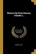 Couverture cartonnée Histoire Du Droit Romain, Volume 1 de Gustav Hugo