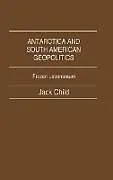 Fester Einband Antarctica and South American Geopolitics von Jack Child