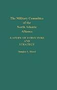 Livre Relié The Military Committee of the North Atlantic Alliance de Douglas Bland, Douglas L. Bland