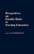 Fester Einband Perspectives on Faculty Roles in Nursing Education von Welch Lynne B.