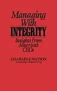 Fester Einband Managing with Integrity von Watson Charles E.