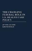 Fester Einband The Changing Federal Role in U.S. Health Care Policy von Jennie Jacobs Kronenfeld