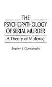 Fester Einband The Psychopathology of Serial Murder von Giannangelo Stephen J.