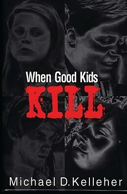 Livre Relié When Good Kids Kill de Michael Kelleher