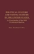 Fester Einband Political Culture and Voting Systems in the United States von Brian Fife, Geralyn Miller