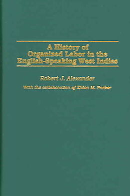 Fester Einband A History of Organized Labor in the English-Speaking West Indies von Robert Alexander