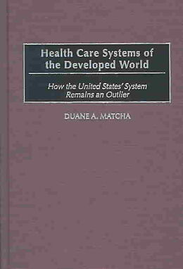 Livre Relié Health Care Systems of the Developed World de Duane A. Matcha