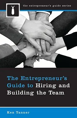 E-Book (pdf) The Entrepreneur's Guide to Hiring and Building the Team von Ken Tanner