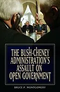 E-Book (pdf) The Bush-Cheney Administration's Assault on Open Government von Bruce P. Montgomery