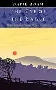 Kartonierter Einband Eye of the Eagle, The - Meditations on the Hymn 'Be Thou My Vision' von David Adam
