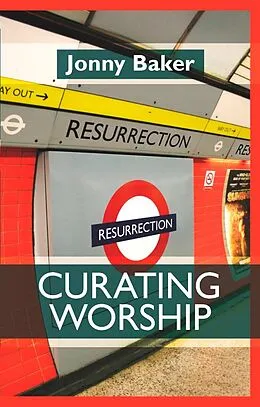 E-Book (epub) Curating Worship von Jonny Baker
