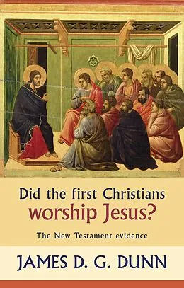 E-Book (epub) Did the First Christians Worship Jesus? von James D. G. Dunn