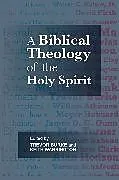 Kartonierter Einband A Biblical Theology of the Holy Spirit von Trevor J. Burke