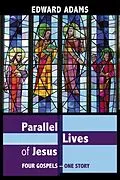 E-Book (epub) Parallel Lives of Jesus von Edward Adams