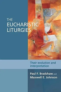 E-Book (epub) The Eucharistic Liturgies von Paul Bradshaw