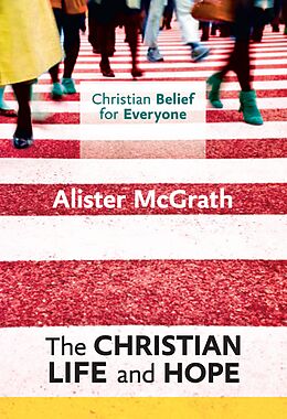 E-Book (epub) The Christian Life and Hope von Alister Mcgrath