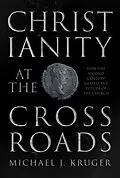 E-Book (epub) Christianity at the Crossroads von Michael J. Kruger
