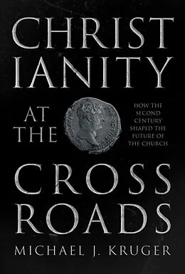 E-Book (epub) Christianity at the Crossroads von Michael J. Kruger