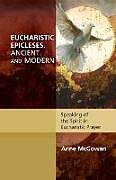 Couverture cartonnée Eucharistic Epicleses, Ancient and Modern de Anne McGowan