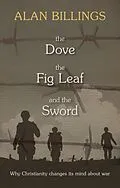 E-Book (epub) The Dove, the Fig-Leaf and the Sword von Alan Billings