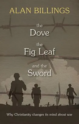 E-Book (epub) The Dove, the Fig-Leaf and the Sword von Alan Billings