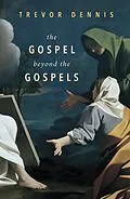 E-Book (epub) The Gospel Beyond the Gospels von Trevor Dennis
