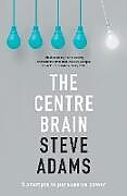 Kartonierter Einband The Centre Brain von Steve Adams