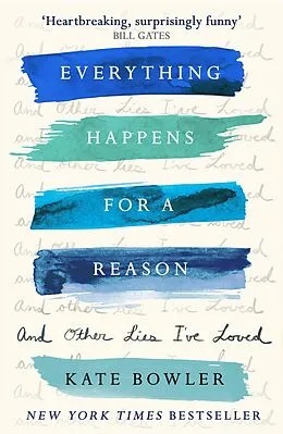 E-Book (epub) Everything Happens for a Reason and Other Lies I've Loved von Kate Bowler
